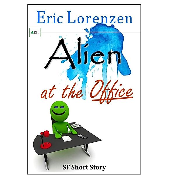 Alien at the Office (Unlucky Aliens) / Unlucky Aliens, Eric Lorenzen