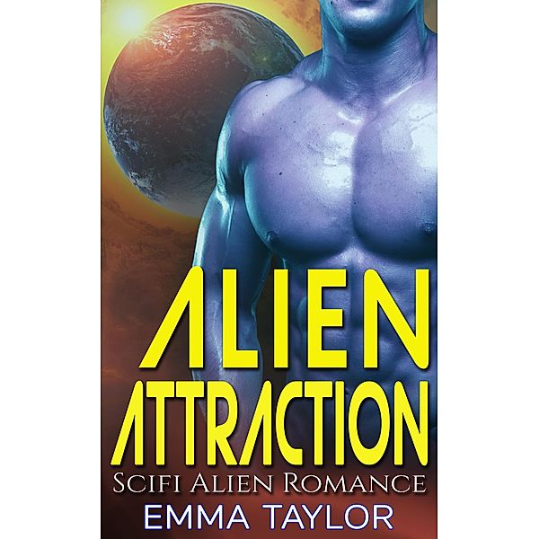 Alien Attraction - Scifi Alien Invasion Romance, Emma Taylor