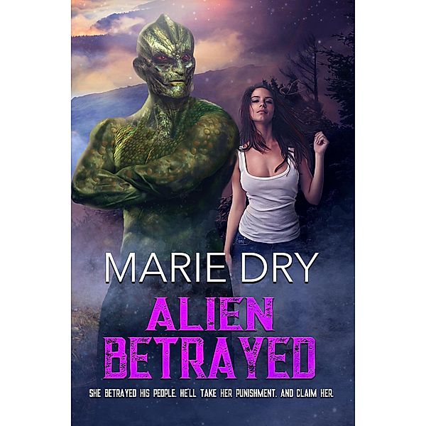 Alien Betrayed (Zyrgin Warriors Book 3) / Zyrgin Warriors Book 3, Marie Dry