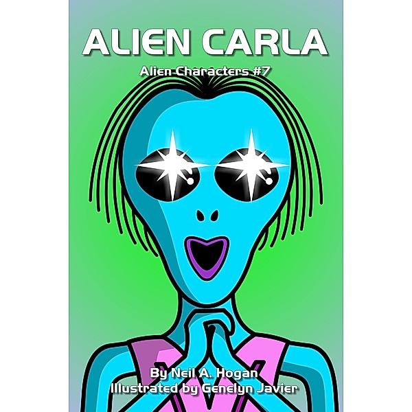 Alien Characters: Alien Carla. Alien Characters #7, Neil A. Hogan
