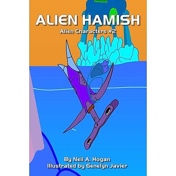 Alien Characters: Alien Hamish. Alien Characters #2, Neil A. Hogan