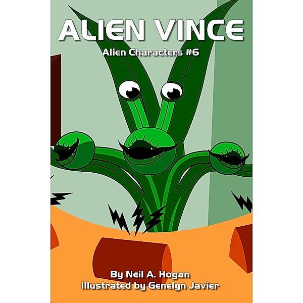 Alien Characters: Alien Vince. Alien Characters #6, Neil A. Hogan