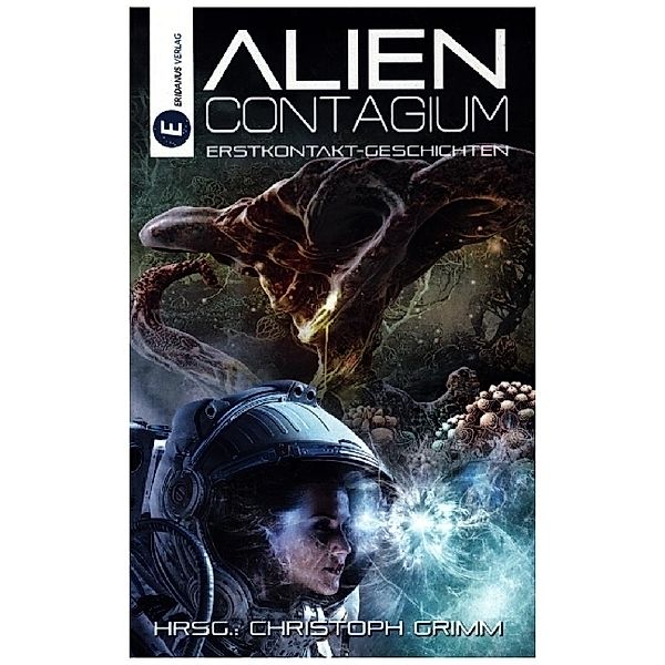 Alien Contagium, Erin Lenaris, Ralph Sander, Detlef Klewer, Sebastian Schaefer, Sven Haupt, Nele Sickel, Sylvia Kaml, Tatjana Stöckler, Nob Shepherd, Michael G. Spitzer, Michael Erle, Anna Eichenbach, Maximilian R. Herzig, Frank Lauenroth, Helen Obermeier, Manuel Otto Bendrin, Carolin Lüders, Maximilian Wust, Galax Acheronian, Anna Mai, Anastasiya Maria, Renée Engel, Christoph Grimm