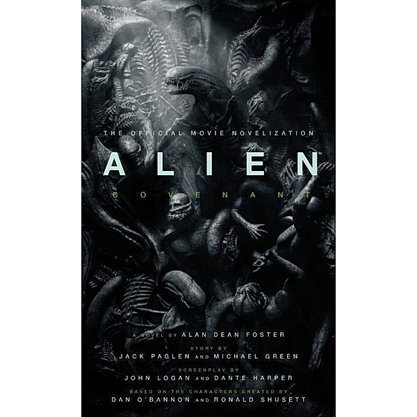 Alien: Covenant - The Official Movie Novelization, Alan Dean Foster