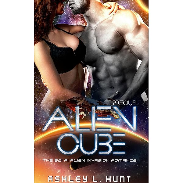 Alien Cube - Prequel / Alien Cube, Ashley L. Hunt