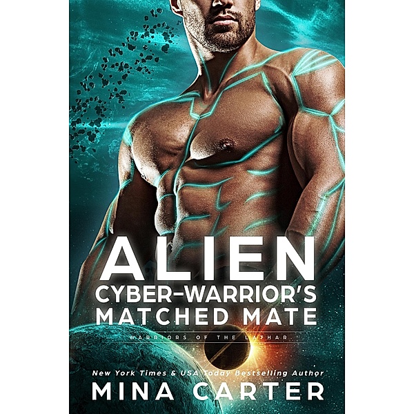 Alien Cyber-Warrior's Matched Mate (Warriors of the Lathar, #17) / Warriors of the Lathar, Mina Carter
