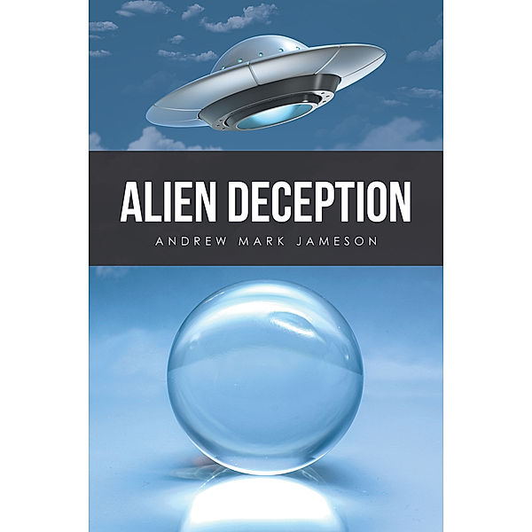 Alien Deception, Andrew Mark Jameson