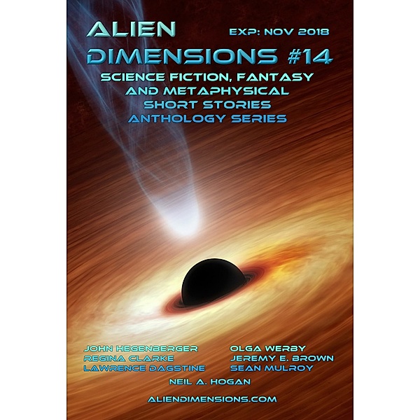Alien Dimensions: Alien Dimensions: Science Fiction, Fantasy and Metaphysical Short Stories Anthology Series #14, Neil A. Hogan