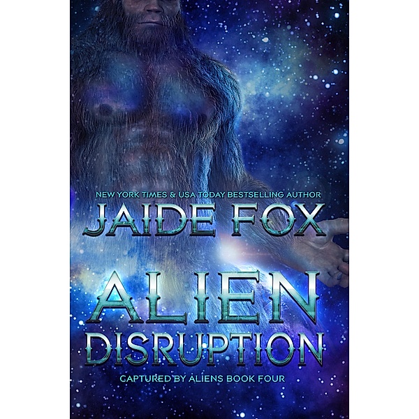 Alien Disruption (Captured by Aliens, #4) / Captured by Aliens, Jaide Fox