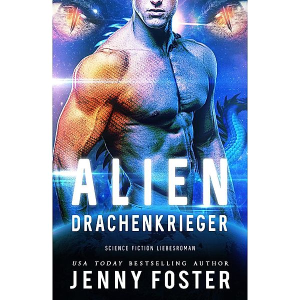 Alien - Drachenkrieger: Science Fiction Liebesroman, Jenny Foster