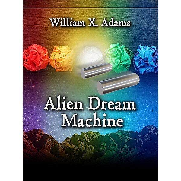 Alien Dream Machine (Phane, #3) / Phane, William X. Adams