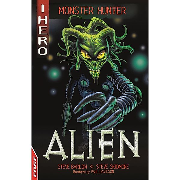 Alien / EDGE: I HERO: Monster Hunter Bd.1, Steve Skidmore, Steve Barlow