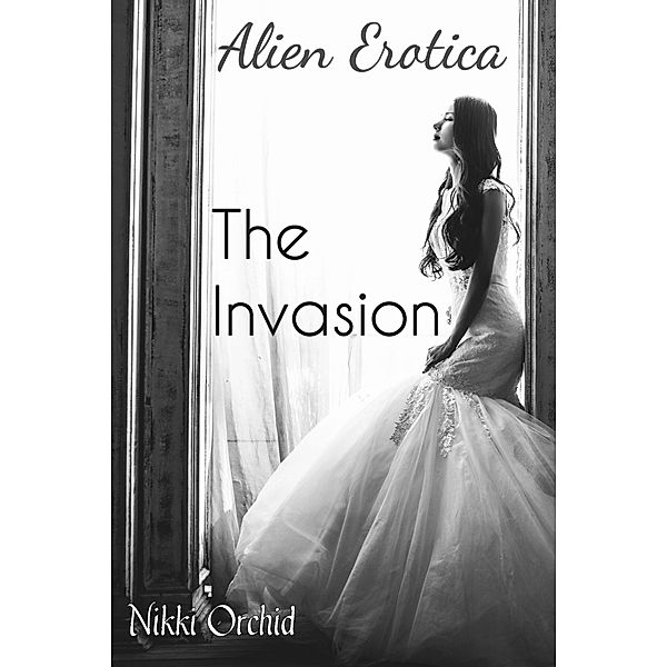 Alien Erotica: The Invasion: Alien Erotica: The Invasion, Nikki Orchid