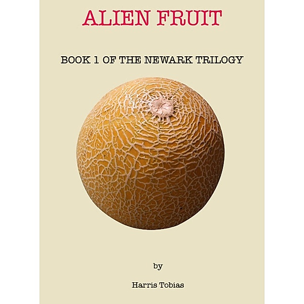 Alien Fruit / Harris Tobias, Harris Tobias