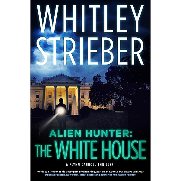 Alien Hunter: The White House / Alien Hunter Series Bd.3, Whitley Strieber