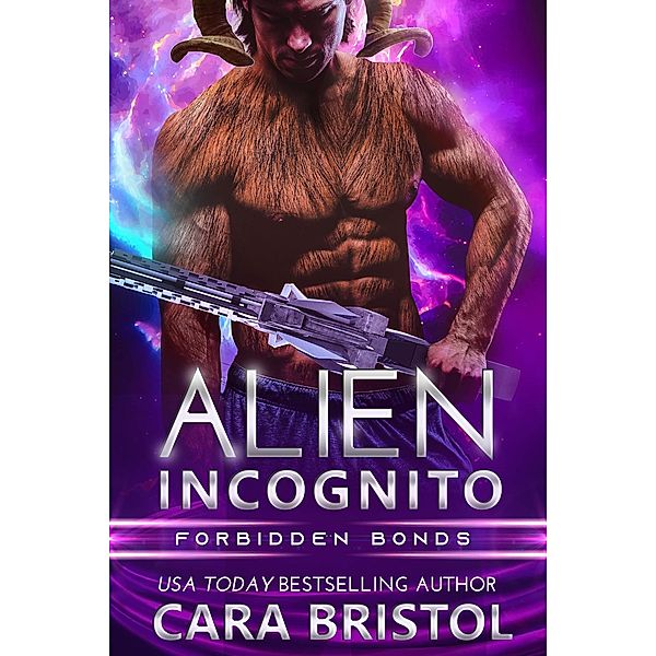 Alien Incognito (Forbidden Bonds, #2) / Forbidden Bonds, Cara Bristol