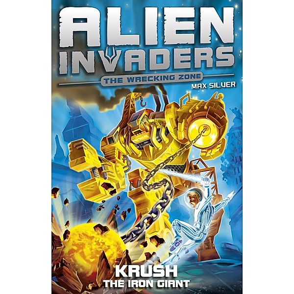 Alien Invaders 6: Krush - The Iron Giant, Max Silver