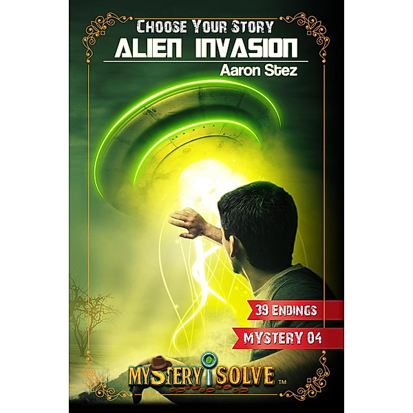 Alien Invasion - Choose Your Story (Mystery i Solve, #4) / Mystery i Solve, Aaron Stez