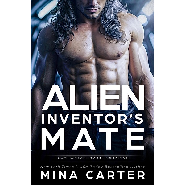 Alien Inventor's Mate (Latharian Mate Program, #3) / Latharian Mate Program, Mina Carter