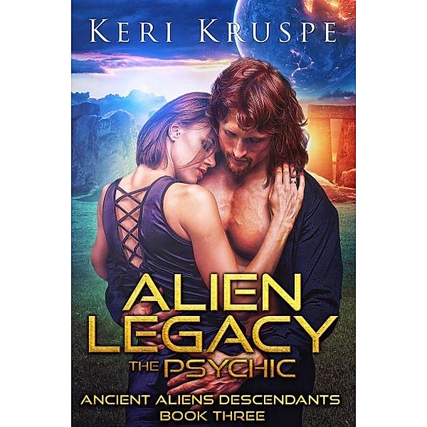 Alien Legacy: The Psychic (Ancient Aliens Descendants, #3) / Ancient Aliens Descendants, Keri Kruspe