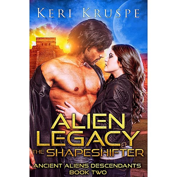 Alien Legacy: The Shapeshifter (Ancient Aliens Descendants, #2) / Ancient Aliens Descendants, Keri Kruspe