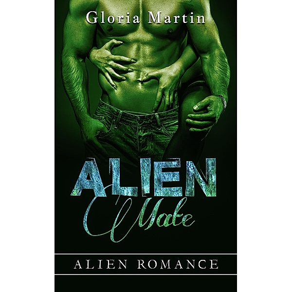 Alien Mate - Alien Invasion Romance, GLORIA MARTIN