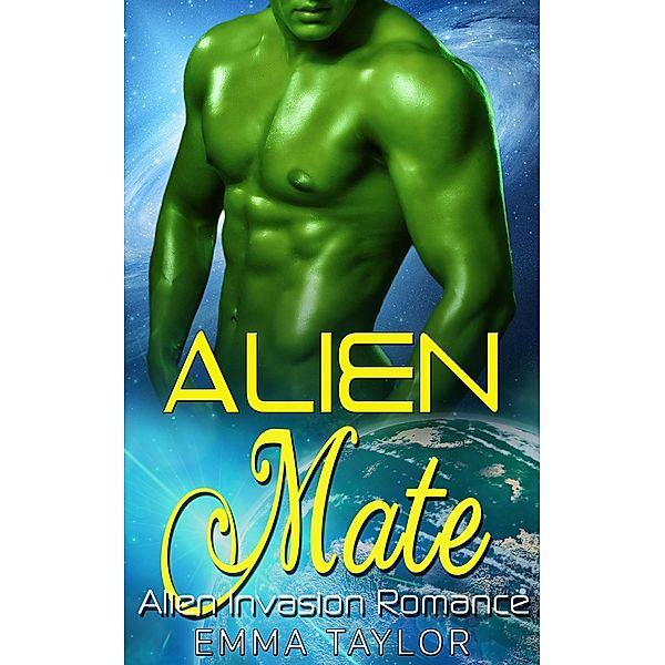 Alien Mate - Scifi Alien Invasion Romance, Emma Taylor