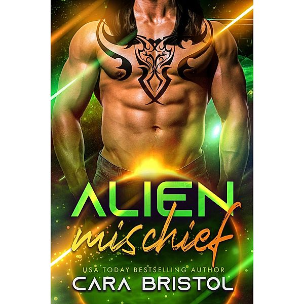 Alien Mischief (Alien Mate, #4) / Alien Mate, Cara Bristol