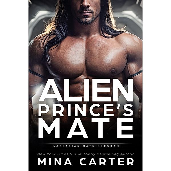 Alien Prince's Mate (Latharian Mate Program Book 1) / Latharian Mate Program, Mina Carter