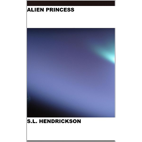 Alien Princess, S L Hendrickson