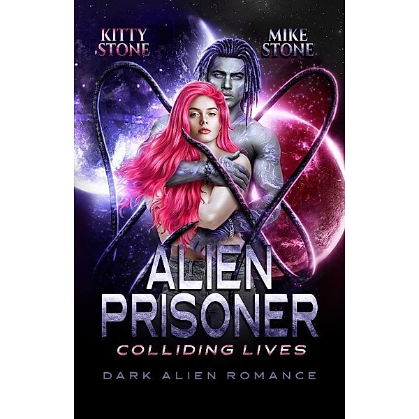 Alien Prisoner - Colliding Lives, Kitty Stone, Mike Stone
