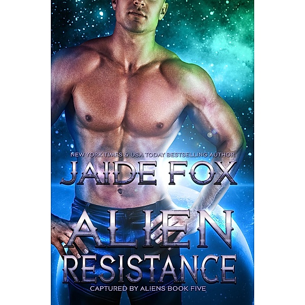Alien Resistance (Captured by Aliens, #5) / Captured by Aliens, Jaide Fox