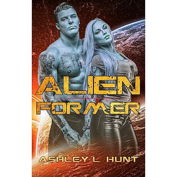 Alien Romance: Alien Former: Sci-Fi Alien Romance Preview, Ashley L. Hunt