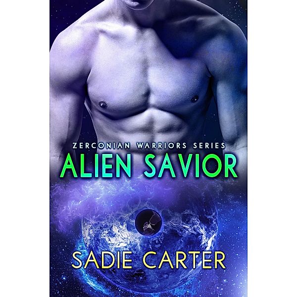 Alien Savior (Zerconian Warriors, #5) / Zerconian Warriors, Sadie Carter