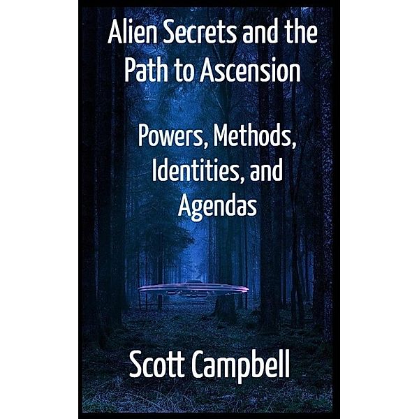Alien Secrets and the Path to Ascension, Scott Campbell