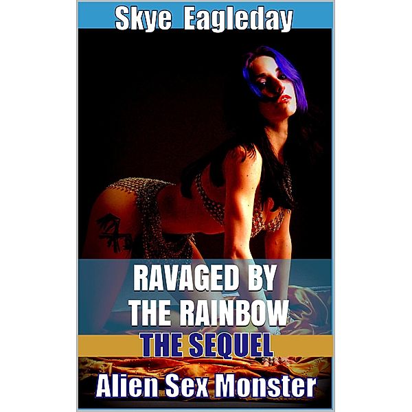 Alien Sex Monster: The Sequel (Ravaged by the Rainbow), Skye Eagleday