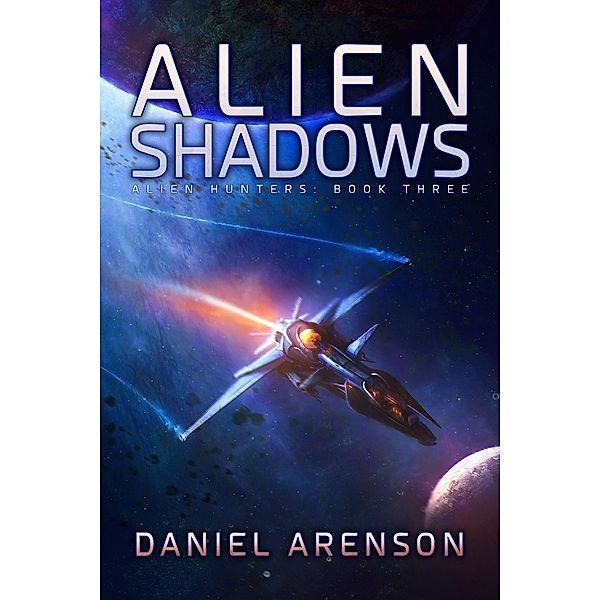 Alien Shadows (Alien Hunters, #3), Daniel Arenson