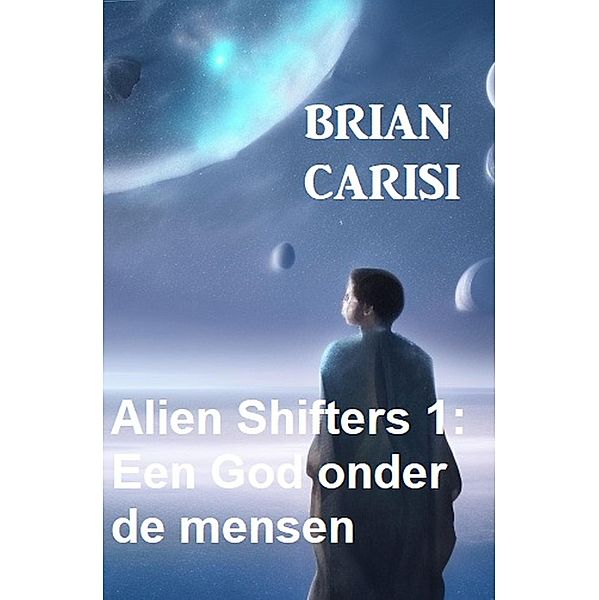 Alien Shifters 1: Een God onder de mensen, Brian Carisi