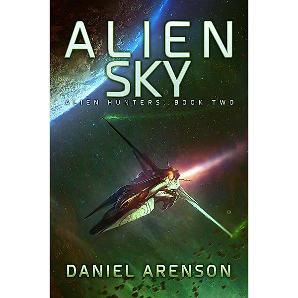 Alien Sky (Alien Hunters, #2) / Alien Hunters, Daniel Arenson