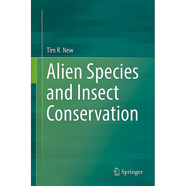 Alien Species and Insect Conservation, Tim R. New