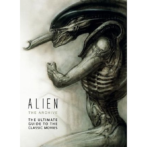 Alien: the Archive - The Ultimate Guide to the Classic Movies