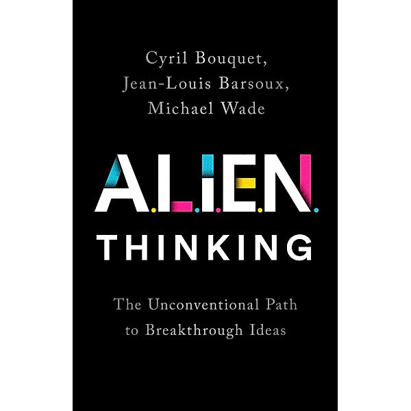 ALIEN Thinking, Cyril Bouquet, Jean-Louis Barsoux, Michael Wade