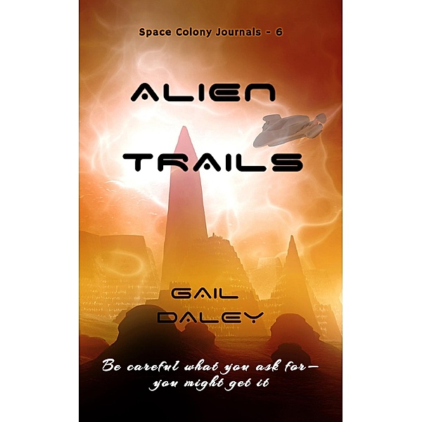Alien Trails (Space Colony Journals, #6) / Space Colony Journals, Gail Daley