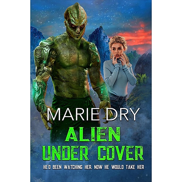 Alien Under Cover (Zyrgin Warriors Book 2) / Zyrgin Warriors Book 2, Marie Dry