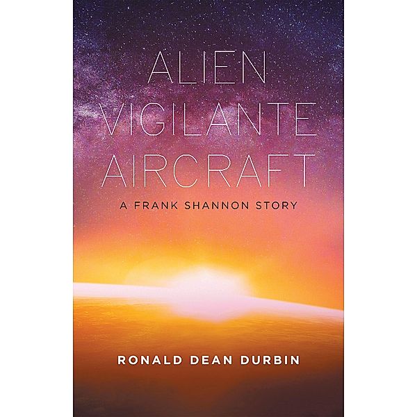Alien Vigilante Aircraft, Ronald Dean Durbin