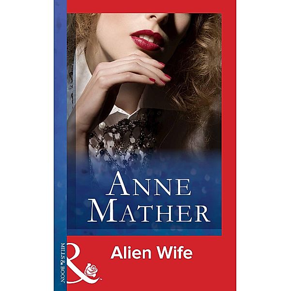 Alien Wife (Mills & Boon Modern) / Mills & Boon Modern, Anne Mather