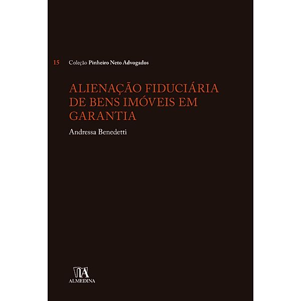 Alienação fiduciária em bens imóveis em garantia / Pinheiro Neto, Andressa Benedetti