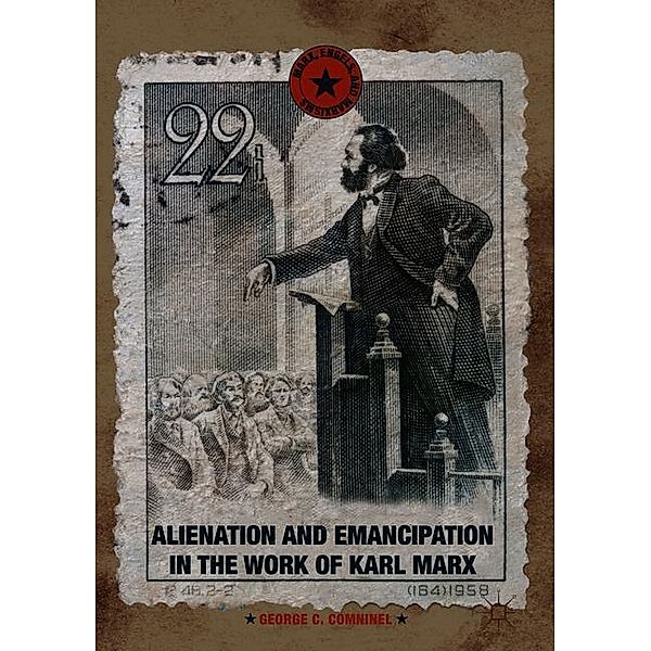 Alienation and Emancipation in the Work of Karl Marx, George C. Comninel