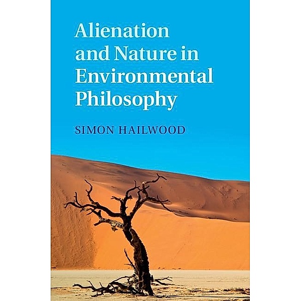 Alienation and Nature in Environmental Philosophy, Simon Hailwood
