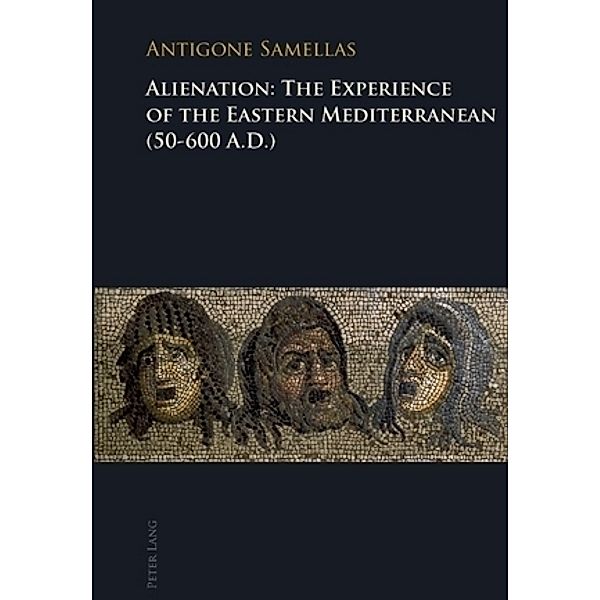 Alienation: The Experience of the Eastern Mediterranean (50-600 A.D.), Antigone Samellas